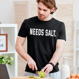 Camiseta Precisa de Sal Engraçado Cozinhar Chef Foodie