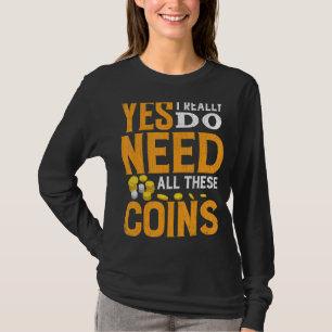 Camiseta Precisa De Todas Estas Moedas Coletor De Moedas En
