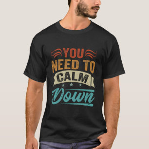 Camiseta Precisa Se Acalmar.