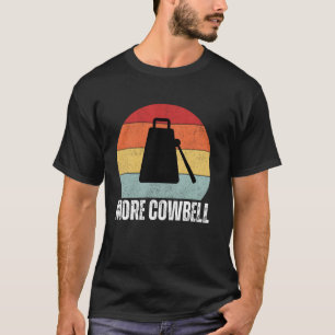 Camiseta Precisam de mais cowbell amantes de bateristas ret