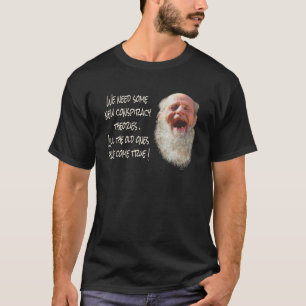 CAMISETA PRECISAMOS DE ALGUMAS NOVAS TEORIAS DE CONSPIRAÇÃO