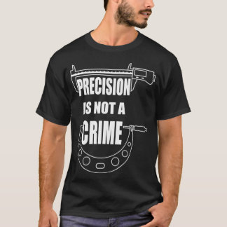 Camiseta PRECISION NÃO É UM CRIMINISTA MACHINISTA DE CNC Pr