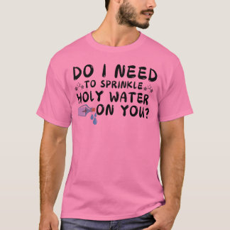 Camiseta preciso borrifar água sagrada em sua camiseta?