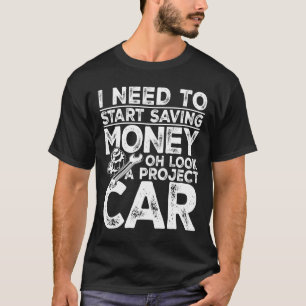 Camiseta Preciso começar a poupar dinheiro. Procure um carr