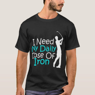 Camiseta Preciso Da Minha Dose Diária De Golfe De Golfe De