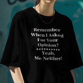Camiseta Preciso da Sua Opinião