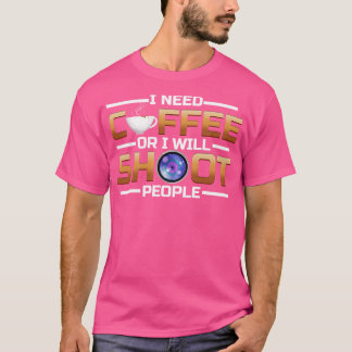 Camiseta Preciso De Café Ou Atiro No Café Da Pessoas