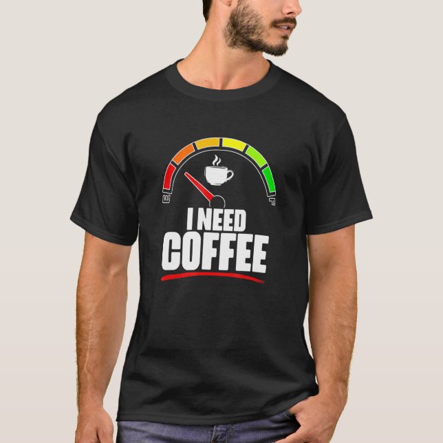 Camiseta Preciso De Combustível De Café Café Café Café Café (Frente)