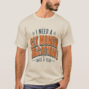 Camiseta Preciso De Férias De Seis Meses Citação Engraçada
