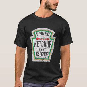 Camiseta Preciso De Ketchup No Meu Ketchup