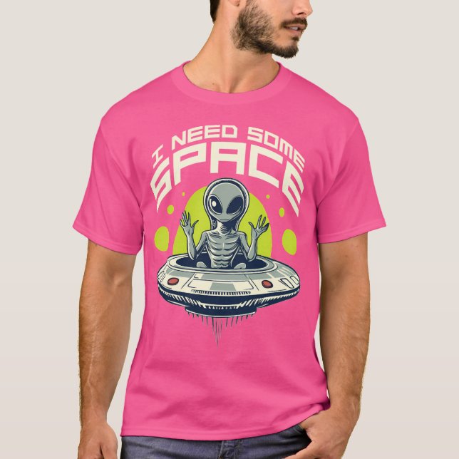 Camiseta Preciso De Mais Alienígena Espacial (Frente)