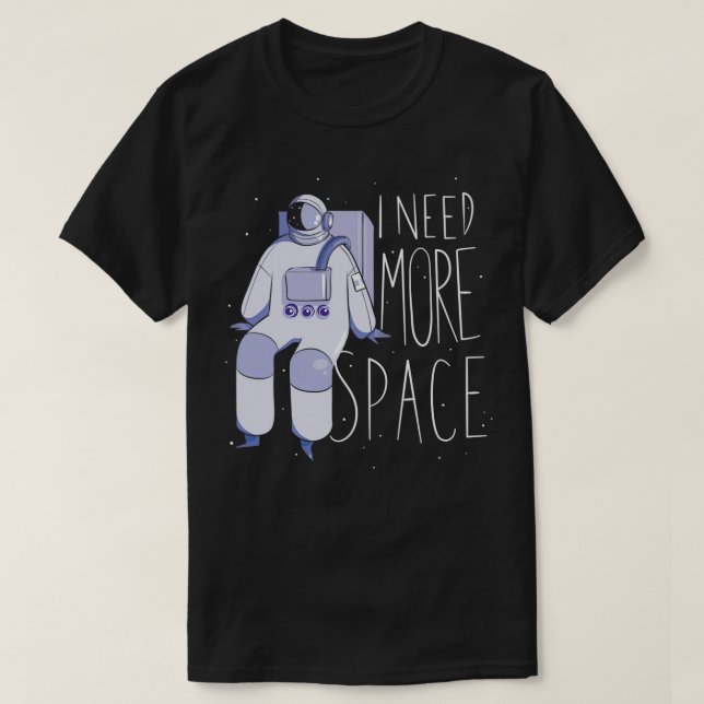 Camiseta Preciso de mais astronauta espacial 2 (Frente do Design)