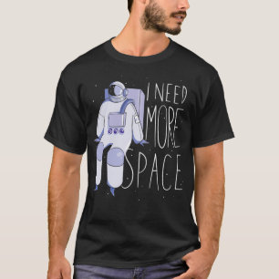 Camiseta Preciso de mais astronauta espacial 2