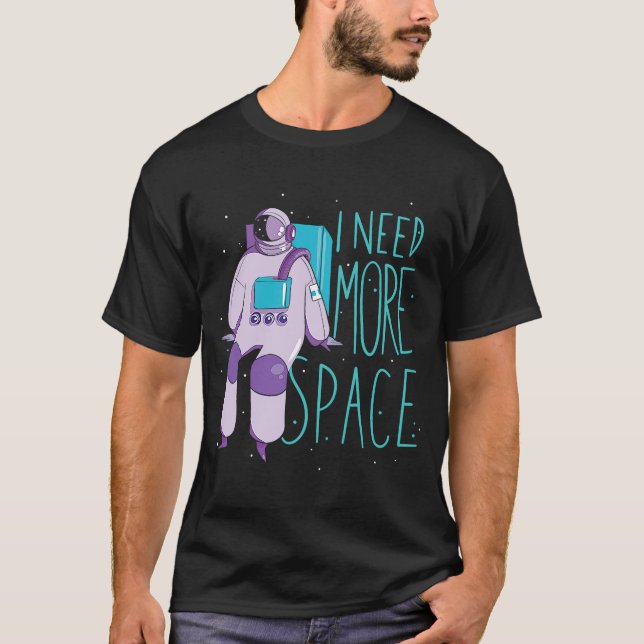 Camiseta Preciso De Mais Astronauta Espacial E Galáxias (Frente)