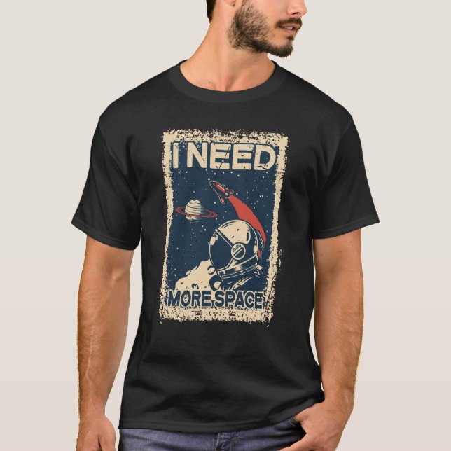 Camiseta Preciso De Mais Astronauta Espacial Espaçal Spaces (Frente)