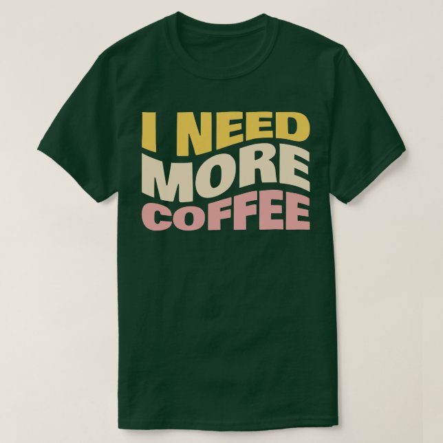Camiseta Preciso De Mais Café (Frente do Design)