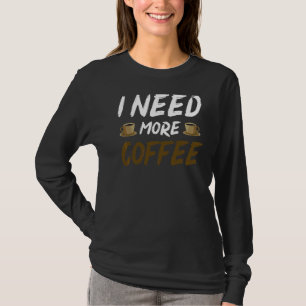 Camiseta Preciso De Mais Café Gag De Café Sarcástico