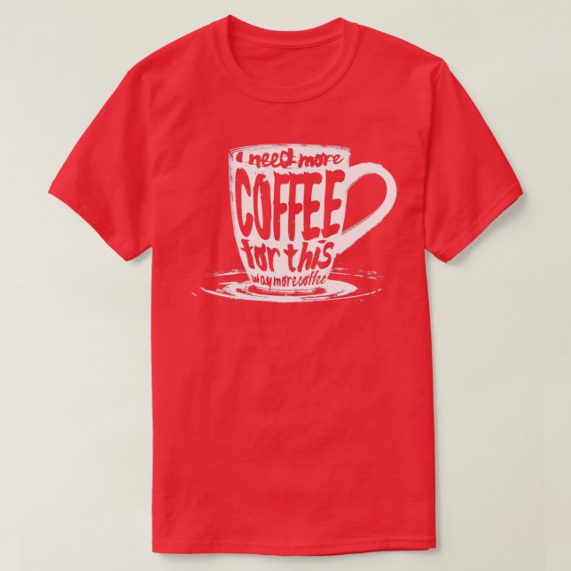 Camiseta Preciso de mais café para isto (Frente do Design)