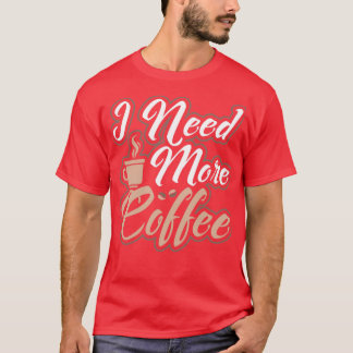 Camiseta Preciso De Mais Cafeinado Da Manhã