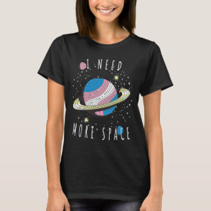 Camiseta Preciso De Mais Espaço No Universo Espacial Do Meu