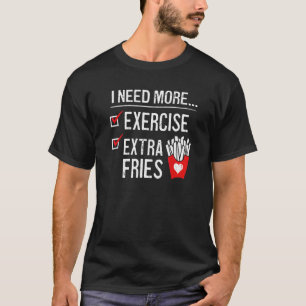 Camiseta Preciso De Mais Exercício Fritas Extras Fry Workou