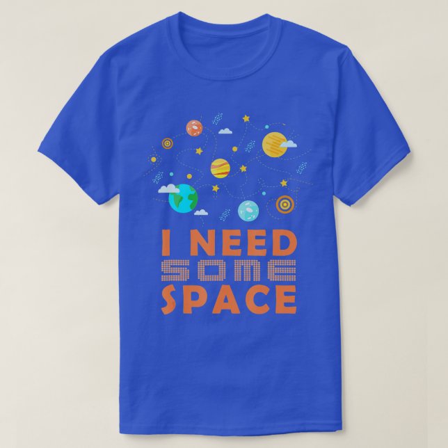 Camiseta Preciso De Mais Humor De Astronomia Espacial (Frente do Design)