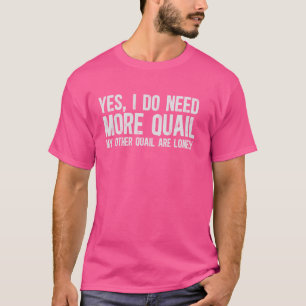 Camiseta Preciso De Mais Quail Owner Quail Boy Quail Girl Q