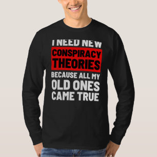 Camiseta Preciso De Novas Teorias Da Conspiração.