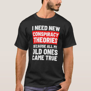 Camiseta Preciso De Novas Teorias Da Conspiração.