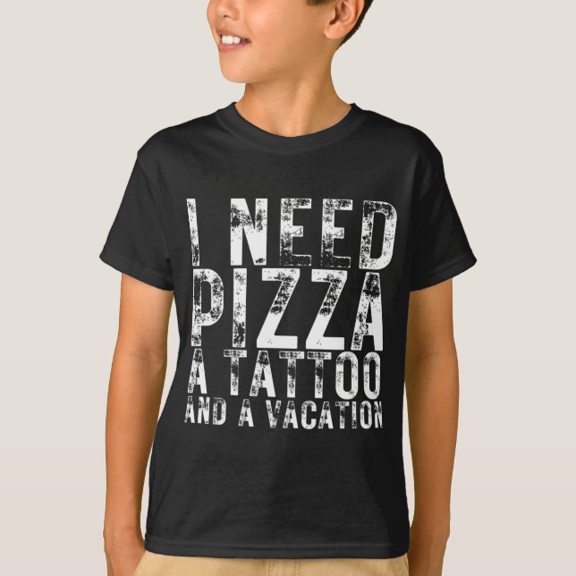 Camiseta Preciso de pizza para tatuagem e uma cerveja de pi (Frente)
