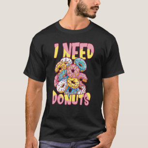 Camiseta Preciso de Rosquinha de citação do Rosquinha Dough