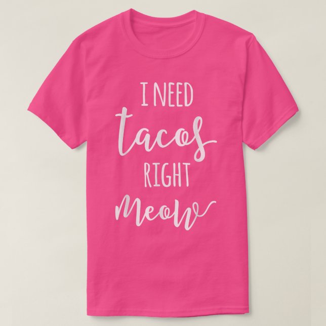 Camiseta Preciso De Tacos De Meow Tacos Sarcásticos Cat 293 (Frente do Design)