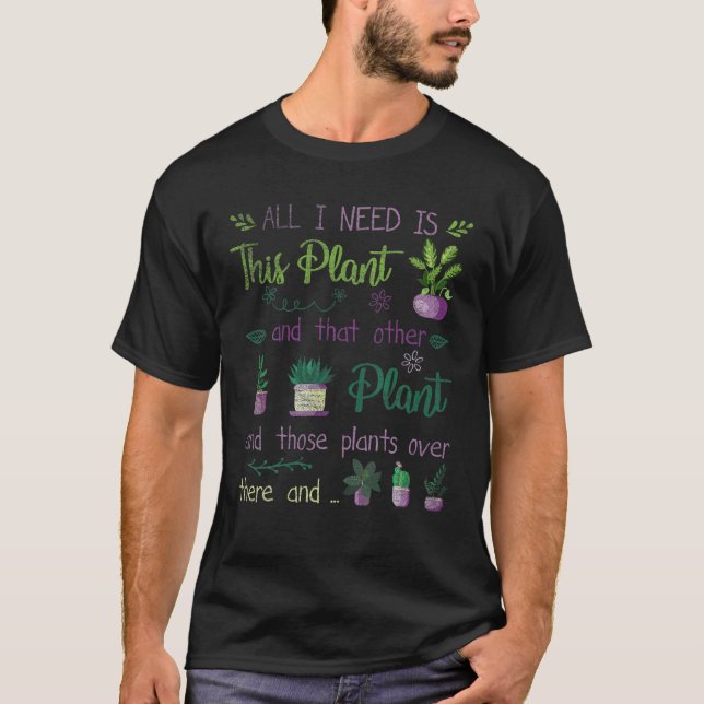 Camiseta Preciso De Todas Essas Plantas De Jardinagem Plant (Frente)
