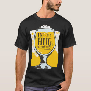 Camiseta Preciso de um abraço, preciso de uma cerveja belga