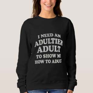 Camiseta Preciso de um adulto mais adulto para me mostrar c