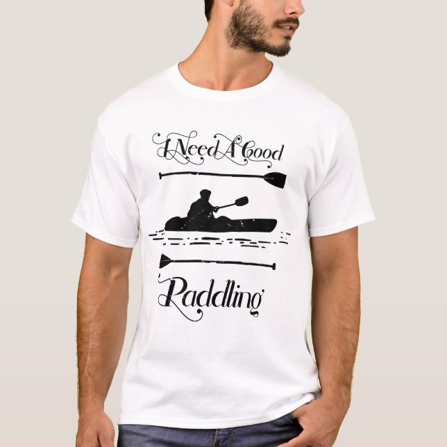 Camiseta Preciso De Um Bom Kayaking Kayaker (Frente)
