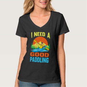 Camiseta Preciso De Um Bom Paddling Ao Ar Exterior, Kayaker