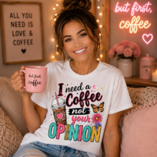 Camiseta Preciso de um Café, Não da Sua Opinião Citação Sas