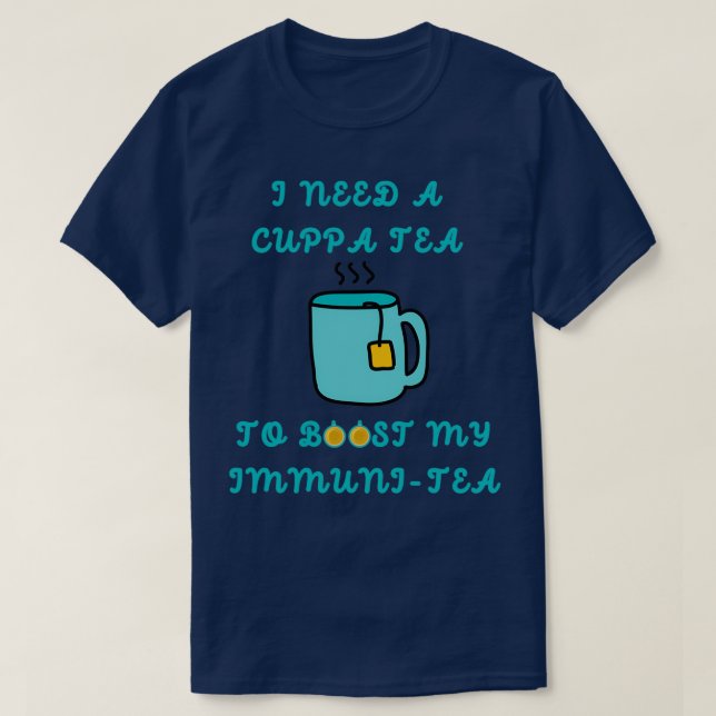 Camiseta Preciso De Um Chá Cuppa Para Aumentar A Minha Imun (Frente do Design)