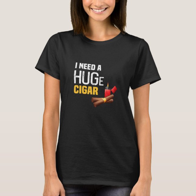 Camiseta Preciso de um charuto enorme (Frente)