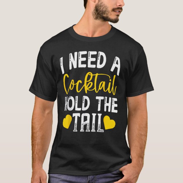 Camiseta Preciso De Um Cocktail Segura A Cauda Engraçada (Frente)