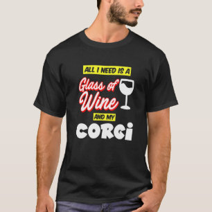 Camiseta Preciso De Um Copo De Vinho, Meu Corgi