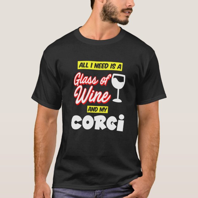 Camiseta Preciso De Um Copo De Vinho, Meu Corgi (Frente)