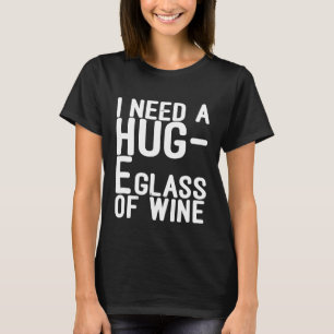 Camiseta Preciso de um grande copo de vinho grande Humor pa
