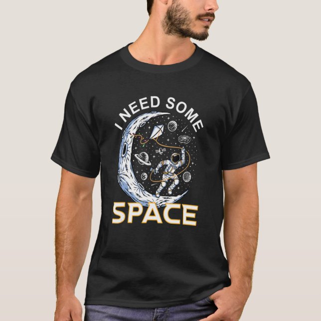 Camiseta Preciso De Um Jogo Espacial E Espaço (Frente)