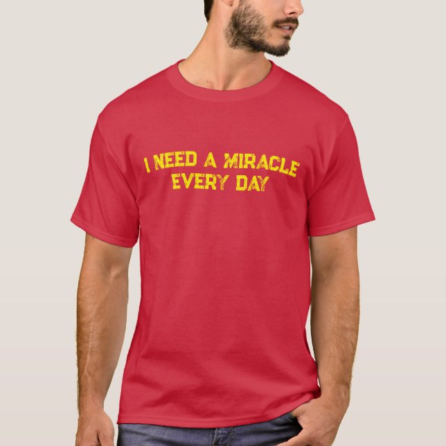 Camiseta Preciso de um milagre todos os dias (Frente)