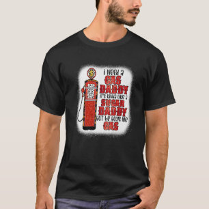 Camiseta Preciso de um pai de gás, pai de açúcar engraçado 