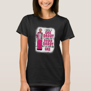 Camiseta Preciso de um pai de gás, pai de açúcar engraçado 