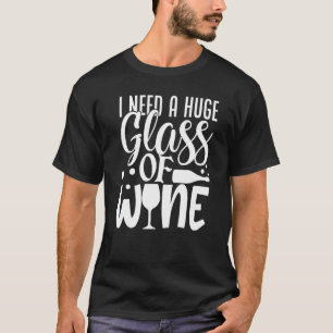 Camiseta Preciso De Um Vidro Enorme De Vinho Bebendo 2