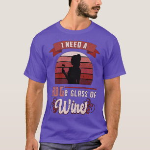 Camiseta Preciso De Um Vidro Enorme De Vinho Engraçado Por